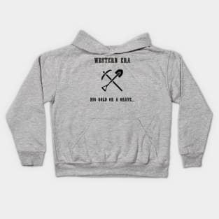 Western Slogan - Dig Gold or a Grave Kids Hoodie